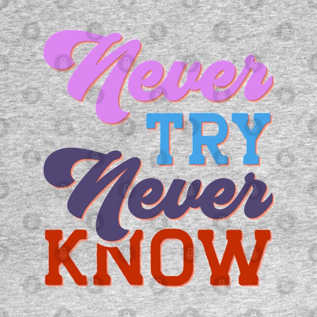 Never Try Never Know by KZK101